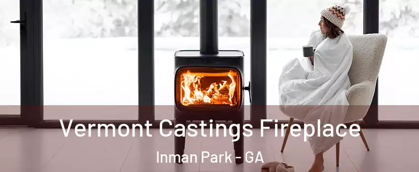 Vermont Castings Fireplace Inman Park - GA