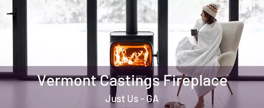 Vermont Castings Fireplace Just Us - GA