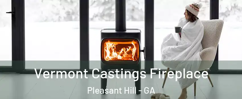 Vermont Castings Fireplace Pleasant Hill - GA