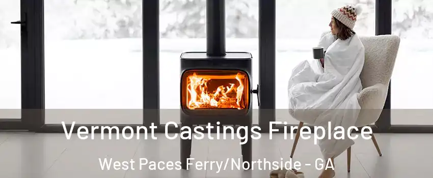 Vermont Castings Fireplace West Paces Ferry/Northside - GA