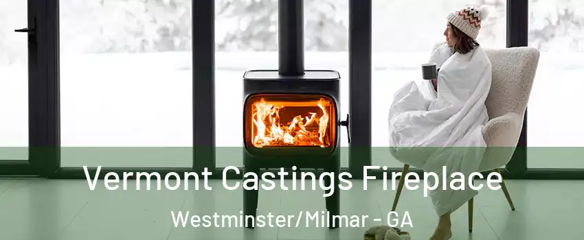 Vermont Castings Fireplace Westminster/Milmar - GA