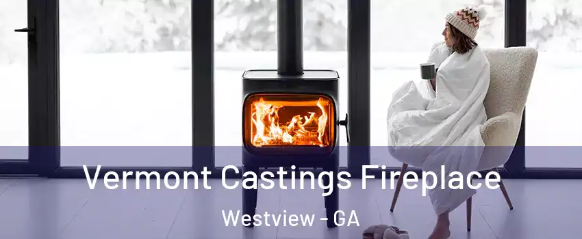 Vermont Castings Fireplace Westview - GA