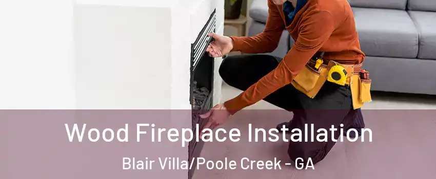 Wood Fireplace Installation Blair Villa/Poole Creek - GA