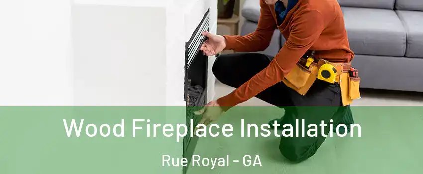 Wood Fireplace Installation Rue Royal - GA