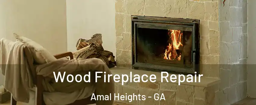 Wood Fireplace Repair Amal Heights - GA