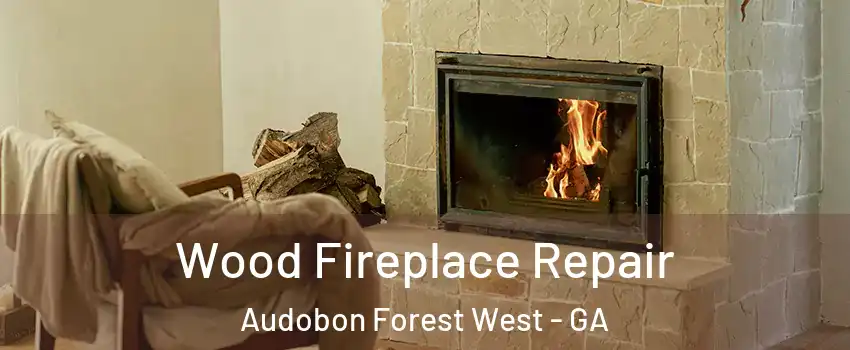 Wood Fireplace Repair Audobon Forest West - GA