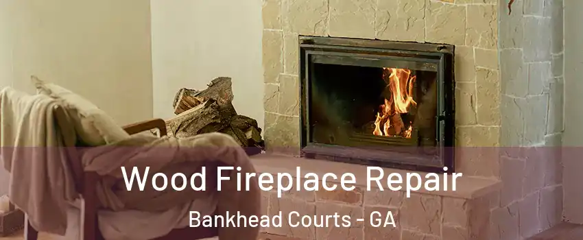 Wood Fireplace Repair Bankhead Courts - GA