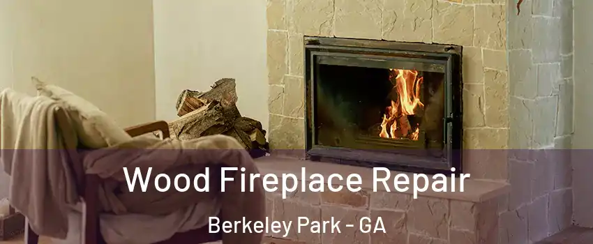 Wood Fireplace Repair Berkeley Park - GA