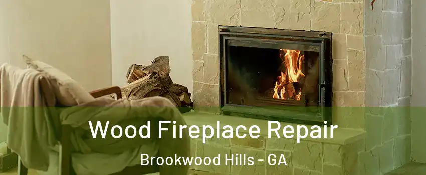 Wood Fireplace Repair Brookwood Hills - GA
