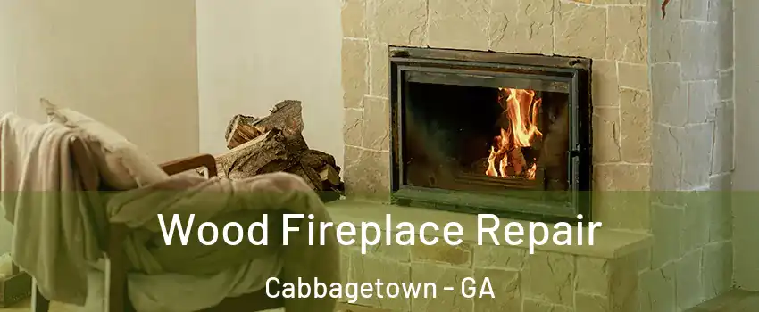 Wood Fireplace Repair Cabbagetown - GA