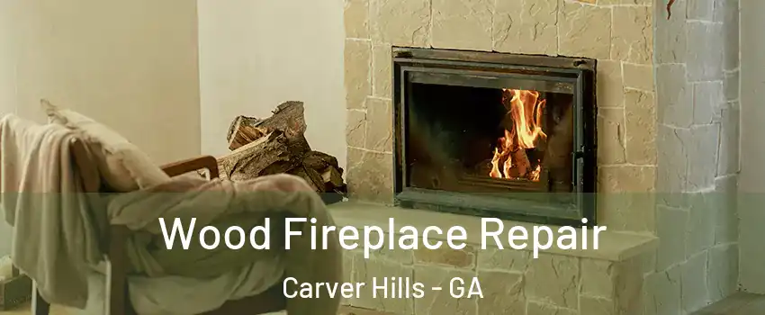 Wood Fireplace Repair Carver Hills - GA