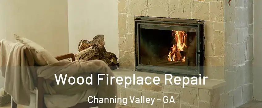 Wood Fireplace Repair Channing Valley - GA