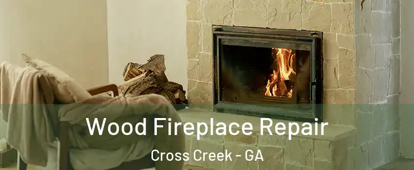 Wood Fireplace Repair Cross Creek - GA