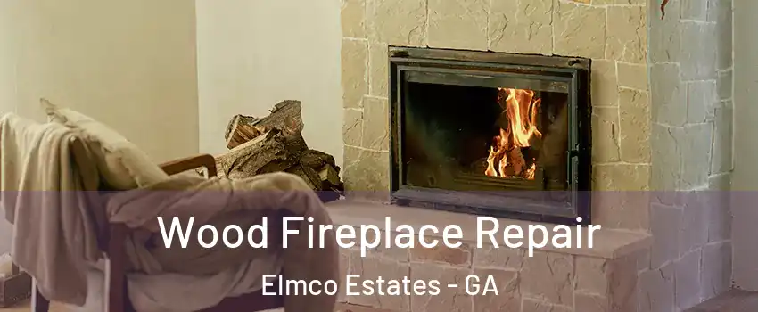 Wood Fireplace Repair Elmco Estates - GA
