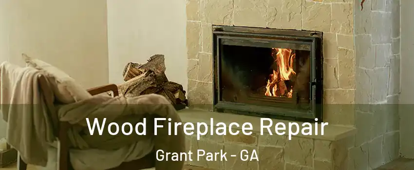 Wood Fireplace Repair Grant Park - GA