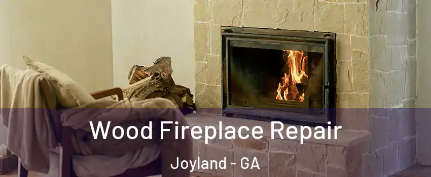 Wood Fireplace Repair Joyland - GA