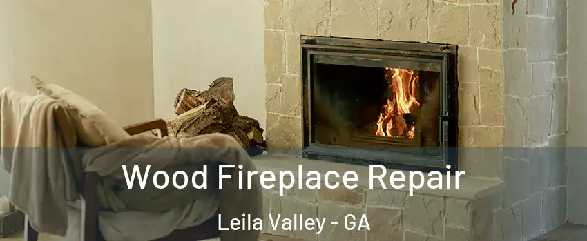 Wood Fireplace Repair Leila Valley - GA