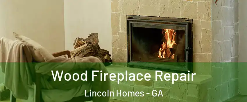Wood Fireplace Repair Lincoln Homes - GA
