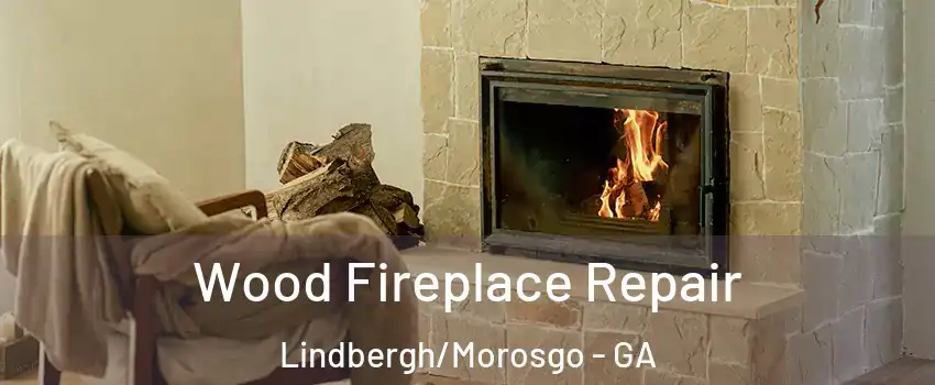 Wood Fireplace Repair Lindbergh/Morosgo - GA