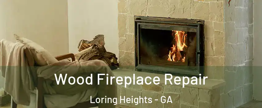Wood Fireplace Repair Loring Heights - GA