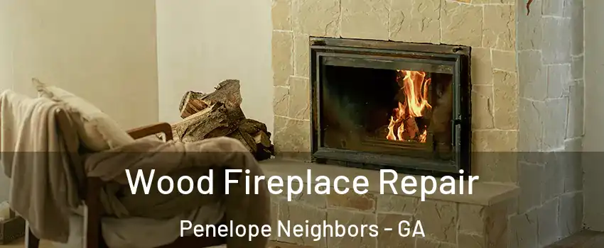 Wood Fireplace Repair Penelope Neighbors - GA