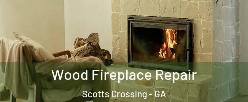 Wood Fireplace Repair Scotts Crossing - GA