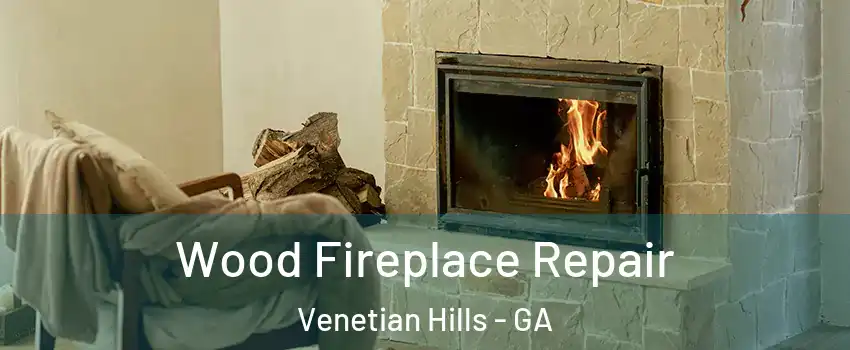 Wood Fireplace Repair Venetian Hills - GA