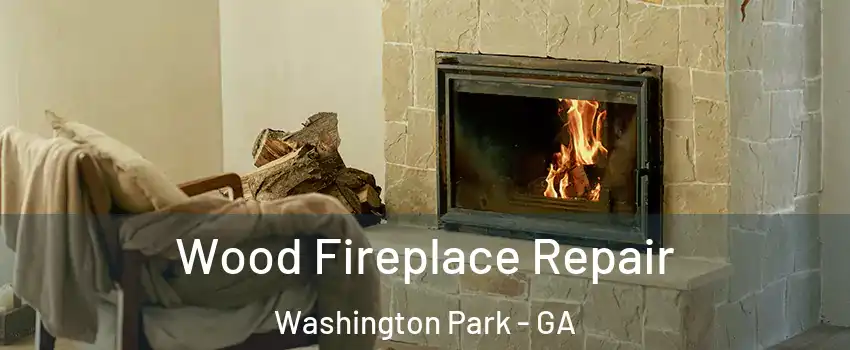 Wood Fireplace Repair Washington Park - GA