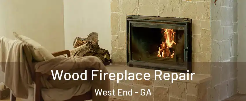 Wood Fireplace Repair West End - GA