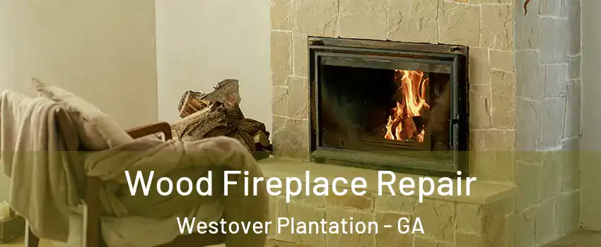 Wood Fireplace Repair Westover Plantation - GA