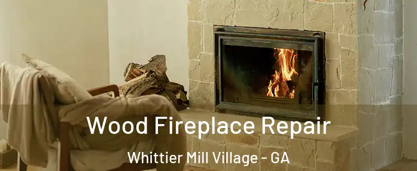 Wood Fireplace Repair Whittier Mill Village - GA