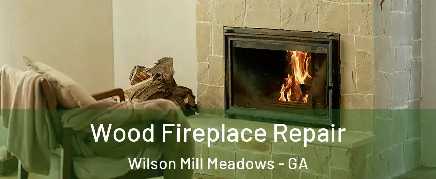 Wood Fireplace Repair Wilson Mill Meadows - GA