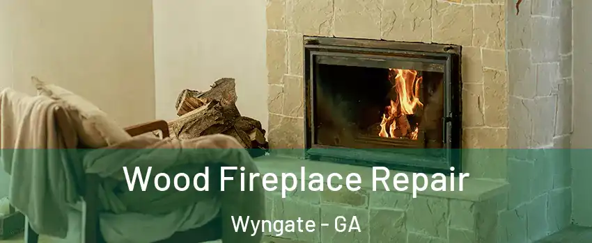 Wood Fireplace Repair Wyngate - GA