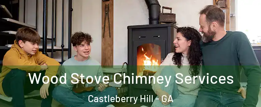 Wood Stove Chimney Services Castleberry Hill - GA