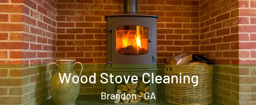 Wood Stove Cleaning Brandon - GA