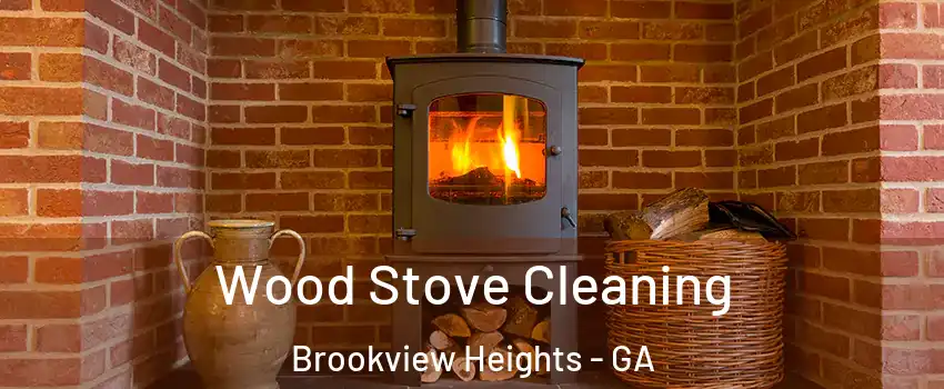 Wood Stove Cleaning Brookview Heights - GA
