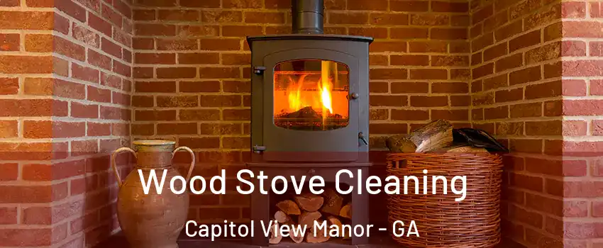 Wood Stove Cleaning Capitol View Manor - GA