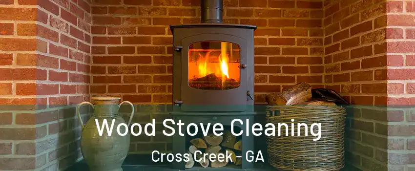 Wood Stove Cleaning Cross Creek - GA