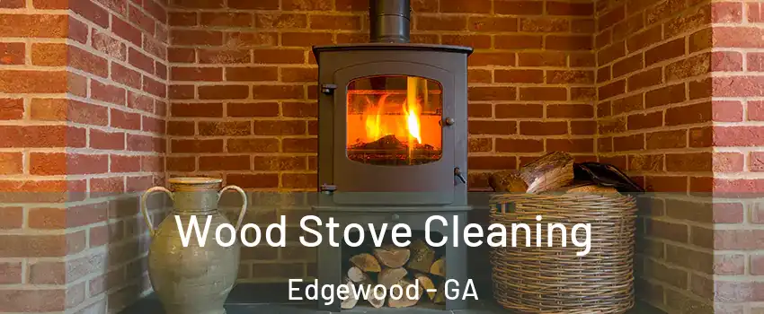 Wood Stove Cleaning Edgewood - GA