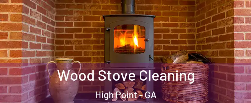 Wood Stove Cleaning High Point - GA