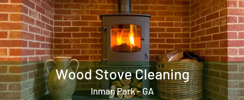 Wood Stove Cleaning Inman Park - GA