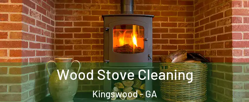 Wood Stove Cleaning Kingswood - GA