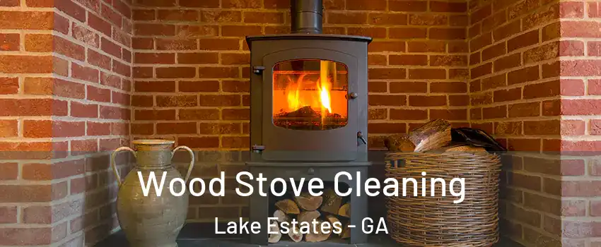 Wood Stove Cleaning Lake Estates - GA