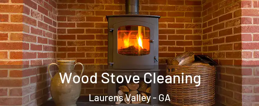 Wood Stove Cleaning Laurens Valley - GA