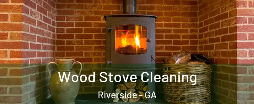 Wood Stove Cleaning Riverside - GA