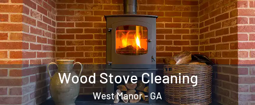Wood Stove Cleaning West Manor - GA