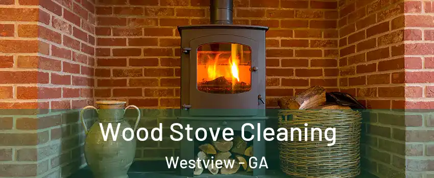 Wood Stove Cleaning Westview - GA