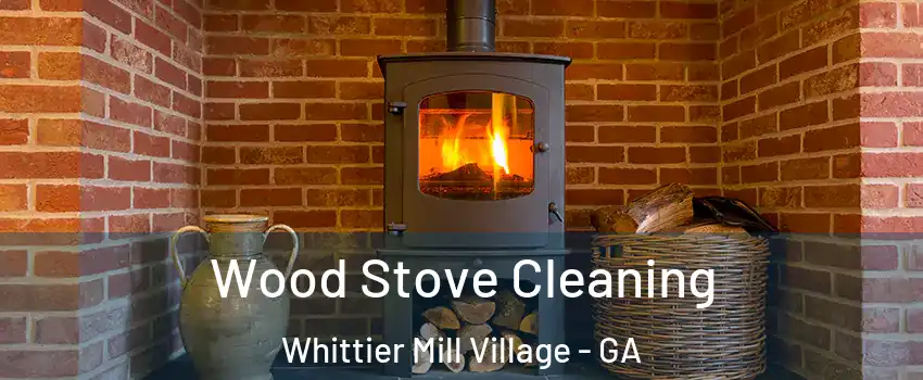 Wood Stove Cleaning Whittier Mill Village - GA