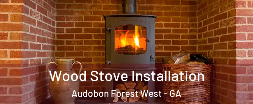 Wood Stove Installation Audobon Forest West - GA