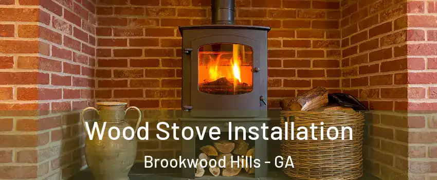 Wood Stove Installation Brookwood Hills - GA